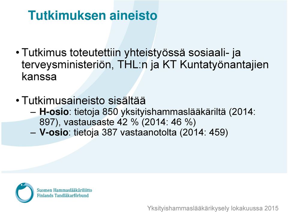 Tutkimusaineisto sisältää H-osio: tietoja 850 yksityishammaslääkäriltä