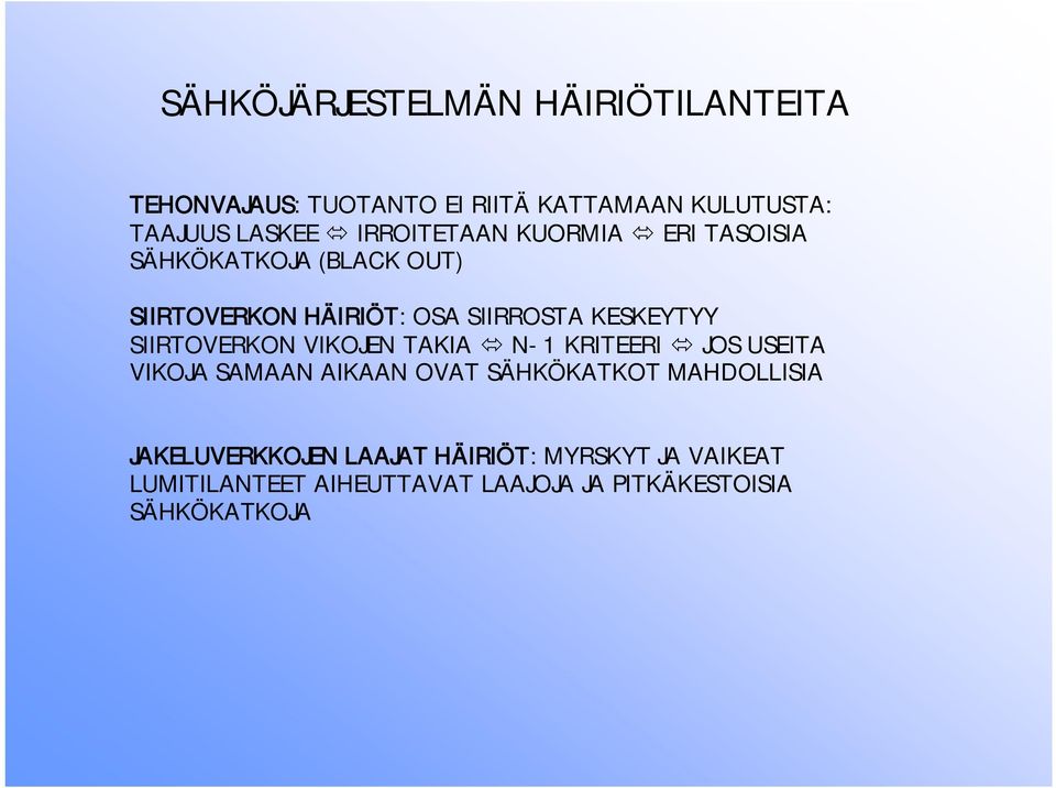 SIIRTOVERKON VIKOJEN TAKIA ó N-1 KRITEERI ó JOS USEITA VIKOJA SAMAAN AIKAAN OVAT SÄHKÖKATKOT MAHDOLLISIA