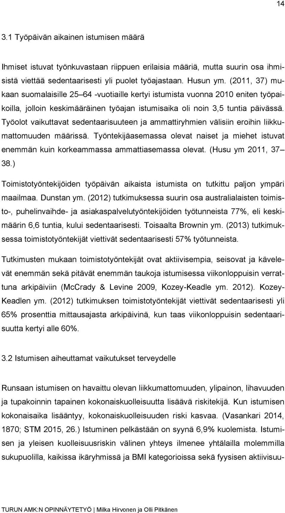 Työolot vaikuttavat sedentaarisuuteen ja ammattiryhmien välisiin eroihin liikkumattomuuden määrissä.