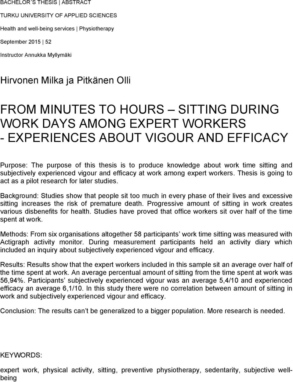 subjectively experienced vigour and efficacy at work among expert workers. Thesis is going to act as a pilot research for later studies.