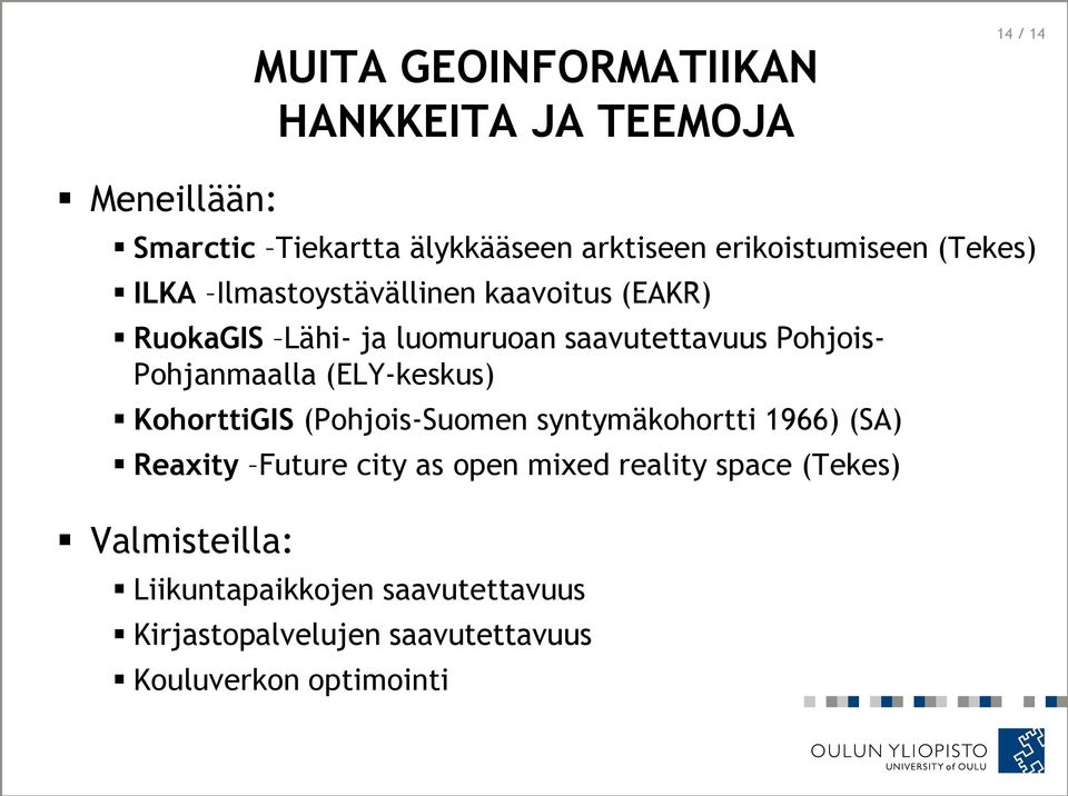 Pohjois- Pohjanmaalla (ELY-keskus) KohorttiGIS (Pohjois-Suomen syntymäkohortti 1966) (SA) Reaxity Future city as