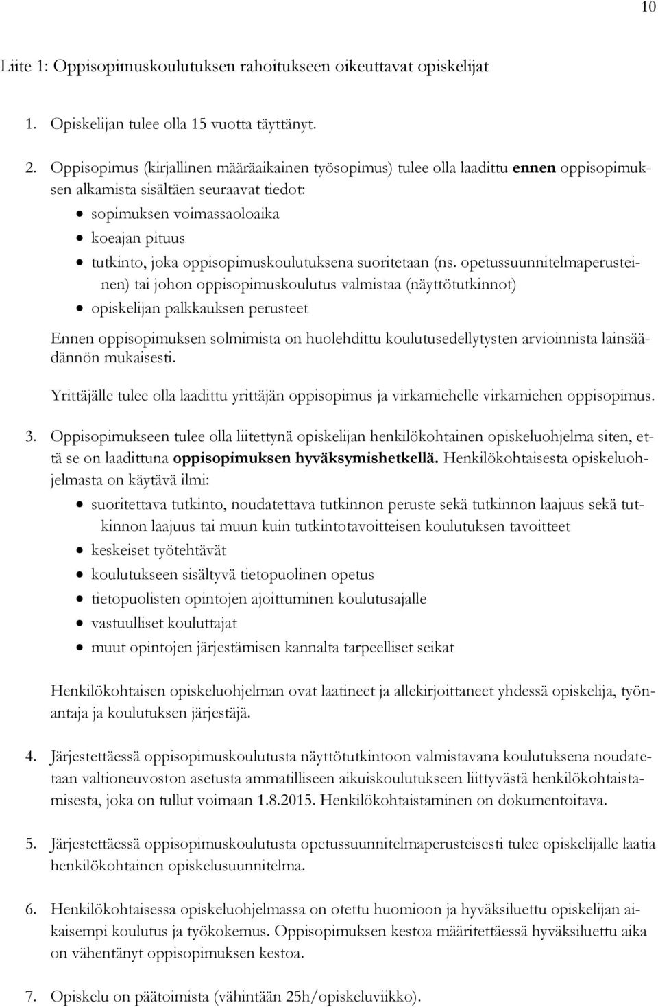 oppisopimuskoulutuksena suoritetaan (ns.