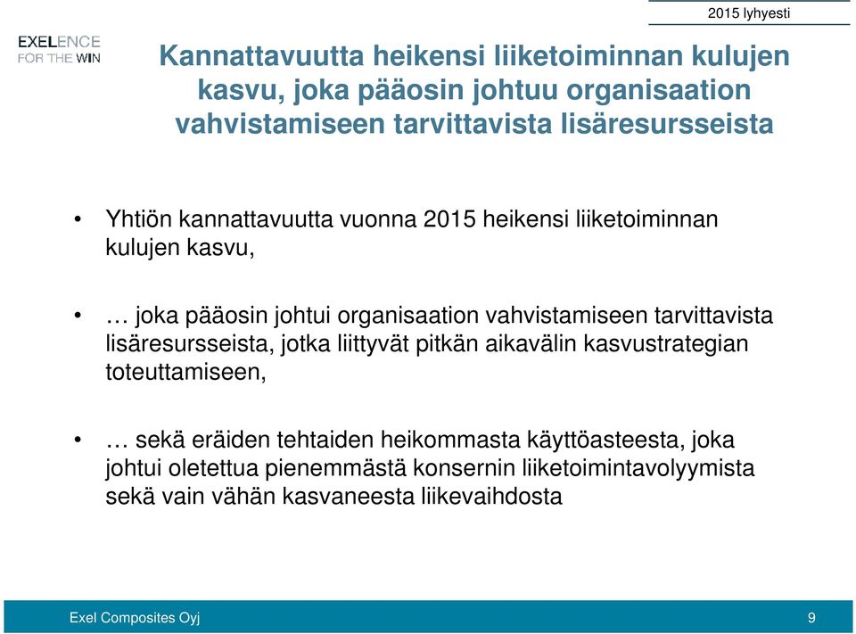 vahvistamiseen tarvittavista lisäresursseista, jotka liittyvät pitkän aikavälin kasvustrategian toteuttamiseen, sekä eräiden tehtaiden