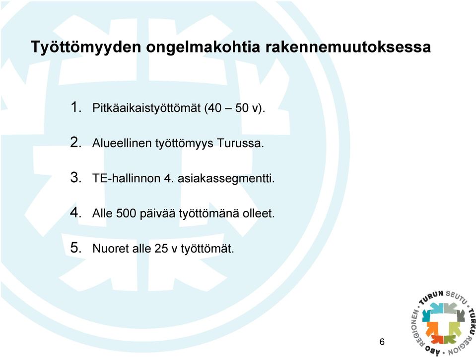 Alueellinen työttömyys Turussa. 3. TE-hallinnon 4.