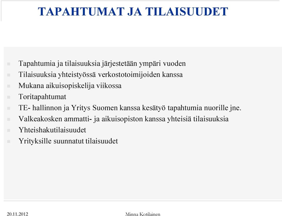 hallinnon ja Yritys Suomen kanssa kesätyö tapahtumia nuorille jne.