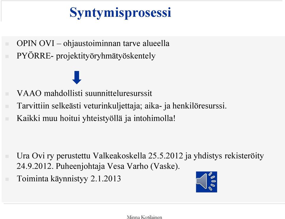 Kaikki muu hoitui yhteistyöllä ja intohimolla! Ura Ovi ry perustettu Valkeakoskella 25.