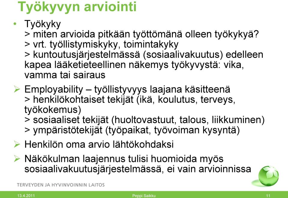 Employability työllistyvyys laajana käsitteenä > henkilökohtaiset tekijät (ikä, koulutus, terveys, työkokemus) > sosiaaliset tekijät (huoltovastuut,