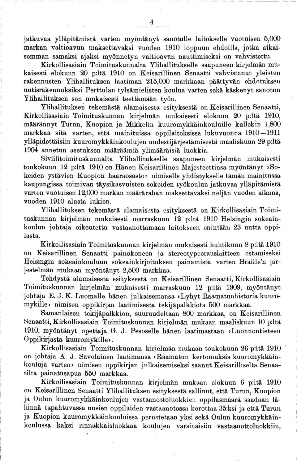 K irkollisasiain T oim ituskunnalta Y lihallitukselle saapuneen kirjelm än m u kaisesti elokuun 20 p:ltä 1910 on K eisarillinen Senaatti vahvistanut yleisten rakennusten Y lihallituksen laatim an