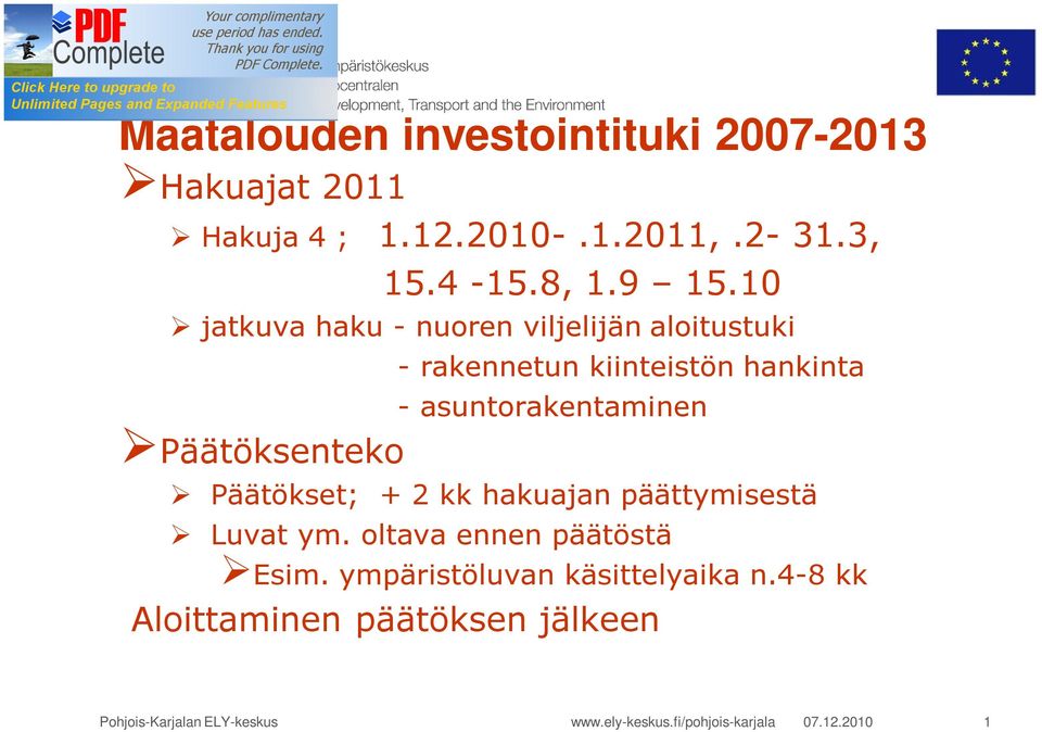 kiinteistön hankinta - asuntorakentaminen Päätökset; + 2 kk hakuajan päättymisestä