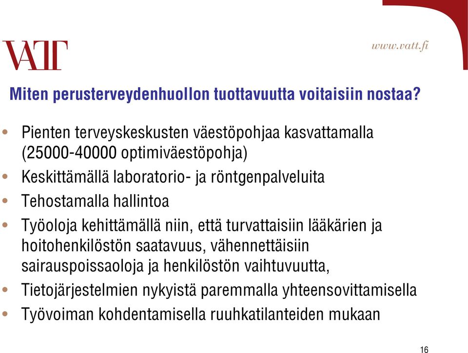 röntgenpalveluita Tehostamalla hallintoa Työoloja kehittämällä niin, että turvattaisiin lääkärien ja hoitohenkilöstön