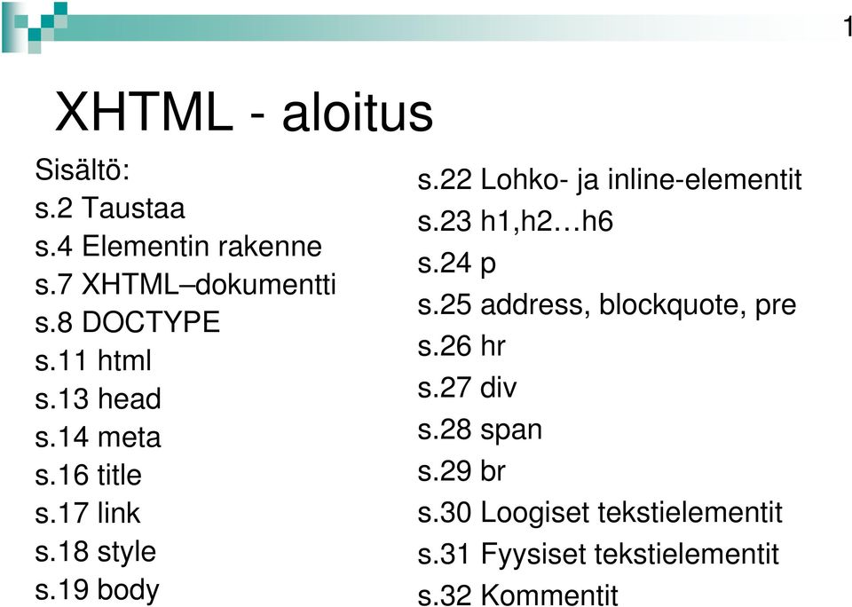 22 Lohko- ja inline-elementit s.23 h1,h2 h6 s.24 p s.25 address, blockquote, pre s.