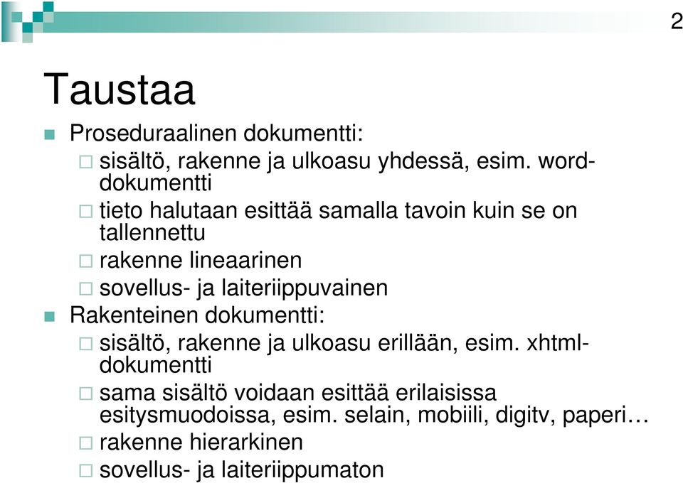 laiteriippuvainen Rakenteinen dokumentti: sisältö, rakenne ja ulkoasu erillään, esim.