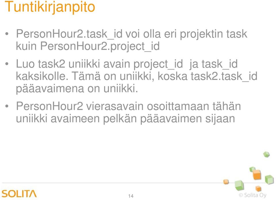 project_id Luo task2 uniikki avain project_id ja task_id kaksikolle.