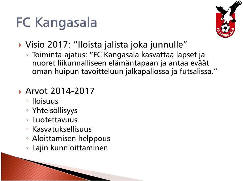 huipun tavoitteluun jalkapallossa ja futsalissa.