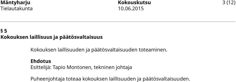 laillisuuden ja päätösvaltaisuuden toteaminen.