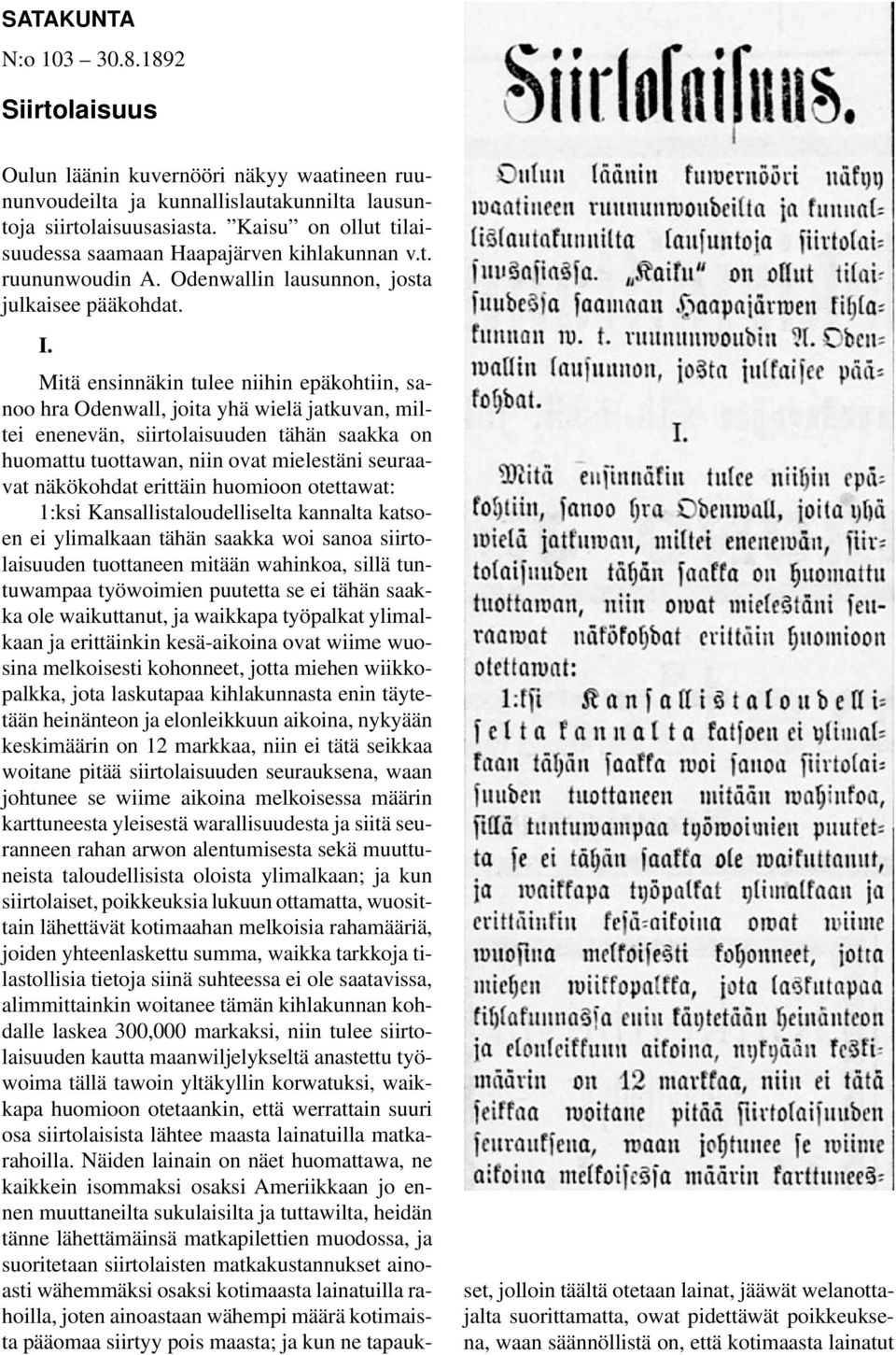 Mitä ensinnäkin tulee niihin epäkohtiin, sanoo hra Odenwall, joita yhä wielä jatkuvan, miltei enenevän, siirtolaisuuden tähän saakka on huomattu tuottawan, niin ovat mielestäni seuraavat näkökohdat