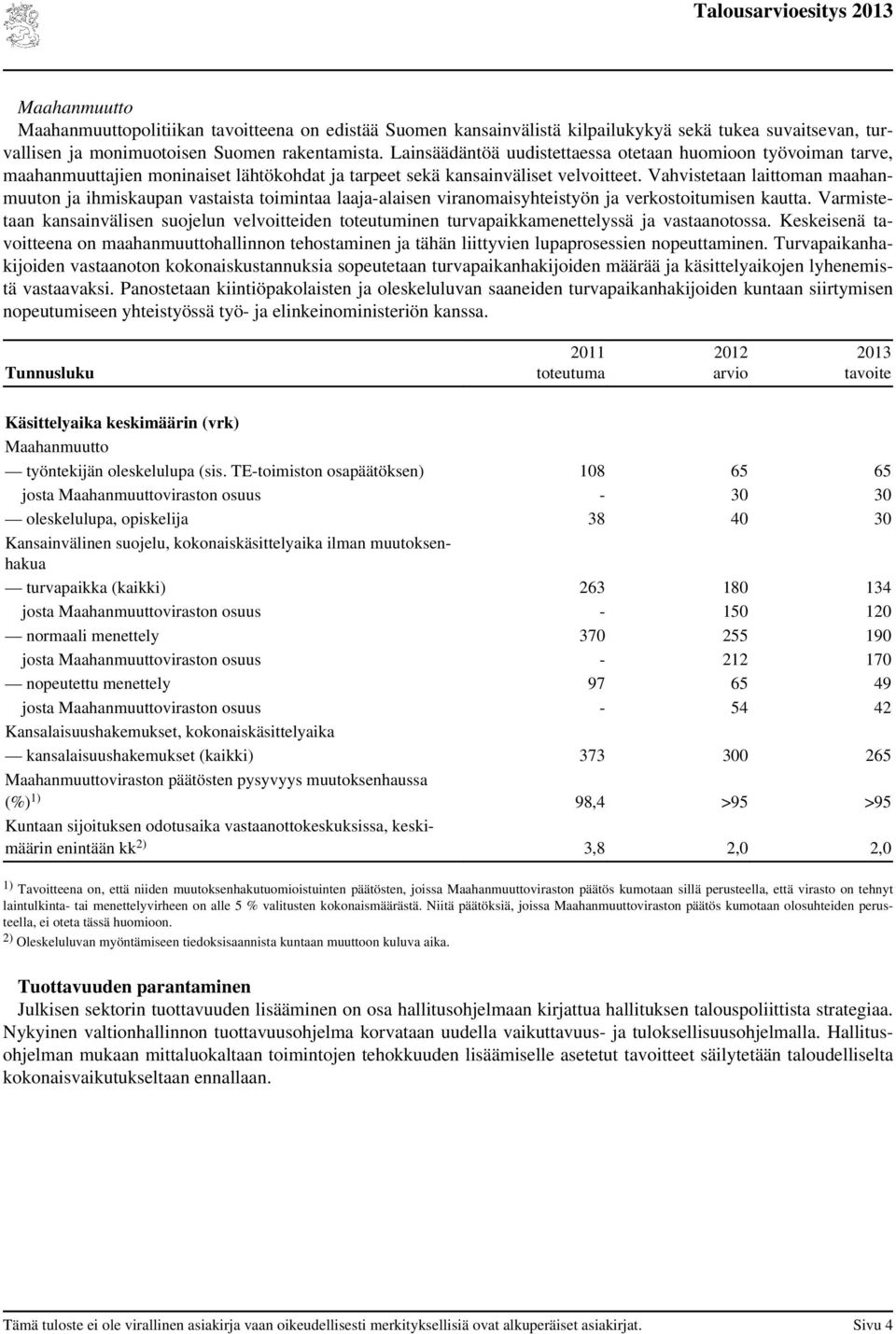 Vahvistetaan laittoman maahanmuuton ja ihmiskaupan vastaista toimintaa laaja-alaisen viranomaisyhteistyön ja verkostoitumisen kautta.