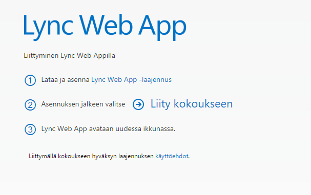 6.2 Kokoukseen liittyminen käyttäen Web Appia Etäkokoukseen voidaan liittyä käyttäen Lync tai Skype Web Appia, jos koneelle ei ole asennettuna Lynciä tai Skypeä.