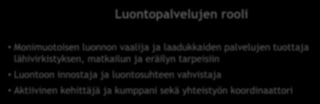 Hyvinvoiva luonto, hyvinvoiva ihminen Luontopalvelujen rooli Monimuotoisen luonnon vaalija ja laadukkaiden palvelujen tuottaja