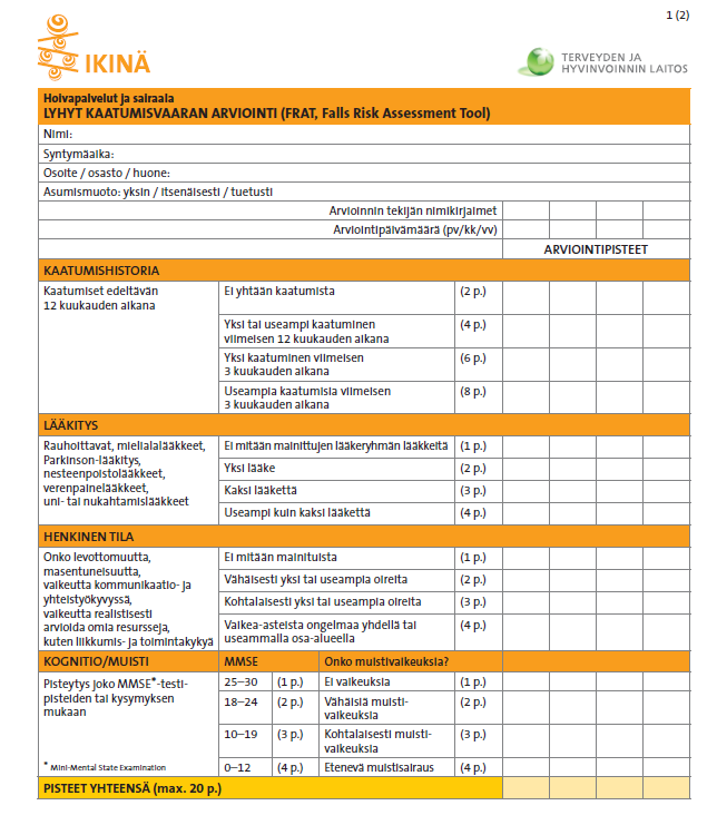 Kaatumisvaaran tunnistaminen Oikein kohdistuneiden toimenpiteiden kannalta on tärkeää ARVIOIDA ikäihmisten yksilöllistä kaatumisvaaraa ja LÖYTÄÄ