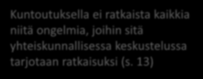 Kaikki HYVINVOINTIA JA TOIMINTAKYKYÄ EDISTÄVÄ TOIMINTA ei ole kuntoutusta (Kuntoutusselvitys, väliraportti 29.2.2015/luonnos) (MIELENTERVEYS/PÄIHDE)KUNTOUTUKSEN OMINAISPIIRTEITÄ: 1. Monialaisuus 2.