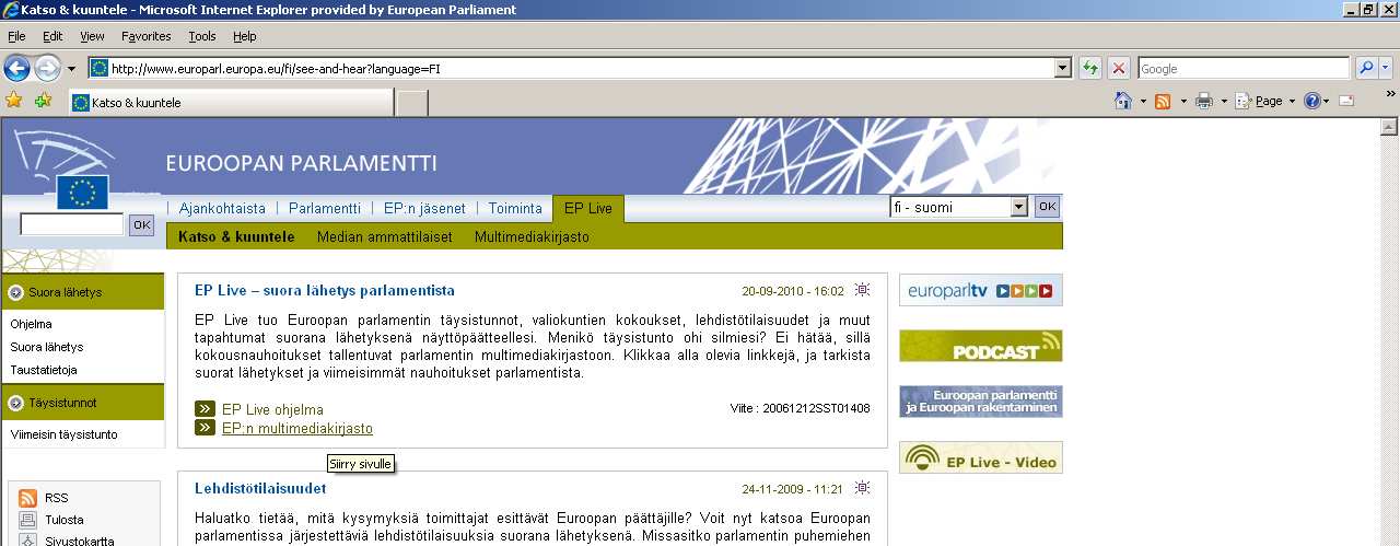 Kuvaa ja ääntä EPlive http://www.europarl.