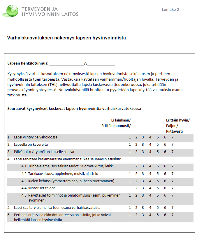 Toteutus Täytä tiedonsiirtolomakkeenne yhteydessä THL:n tutkimukseen tarkoitettu lisälehti (lomake 2) yhdessä vanhemman kanssa Toimita lisälehti lastenneuvolaan oman käytäntönne mukaisesti (esim.