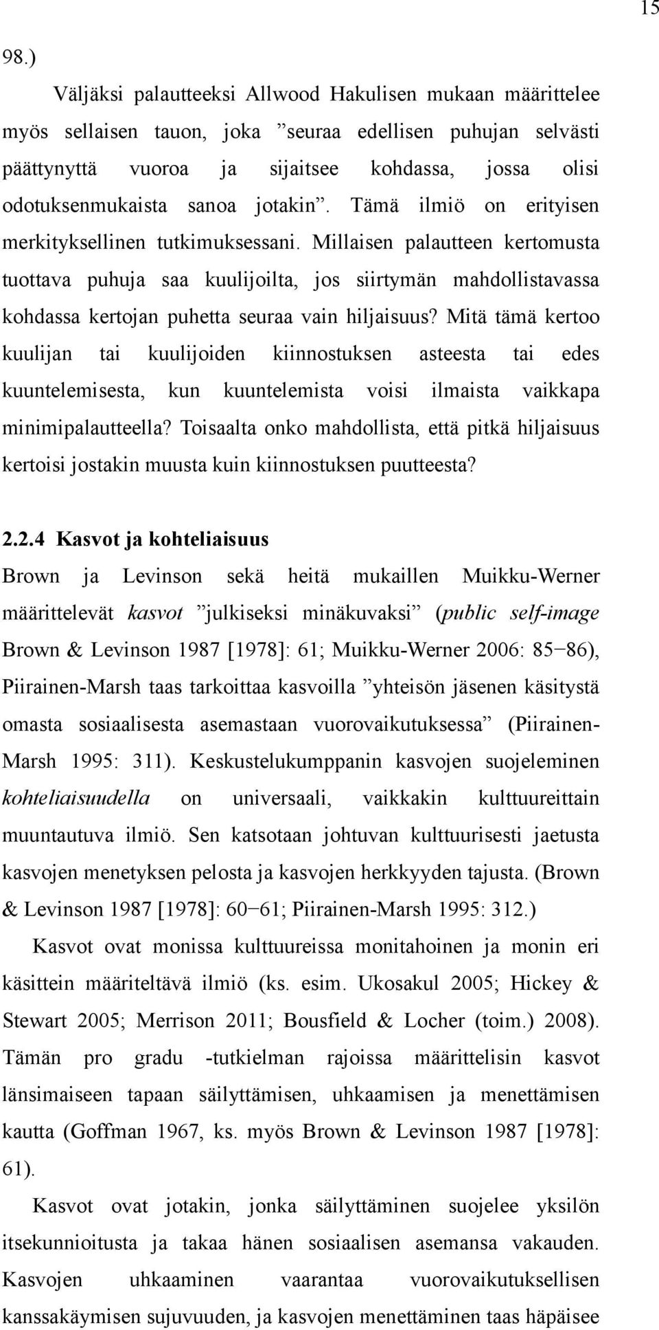 jotakin. Tämä ilmiö on erityisen merkityksellinen tutkimuksessani.