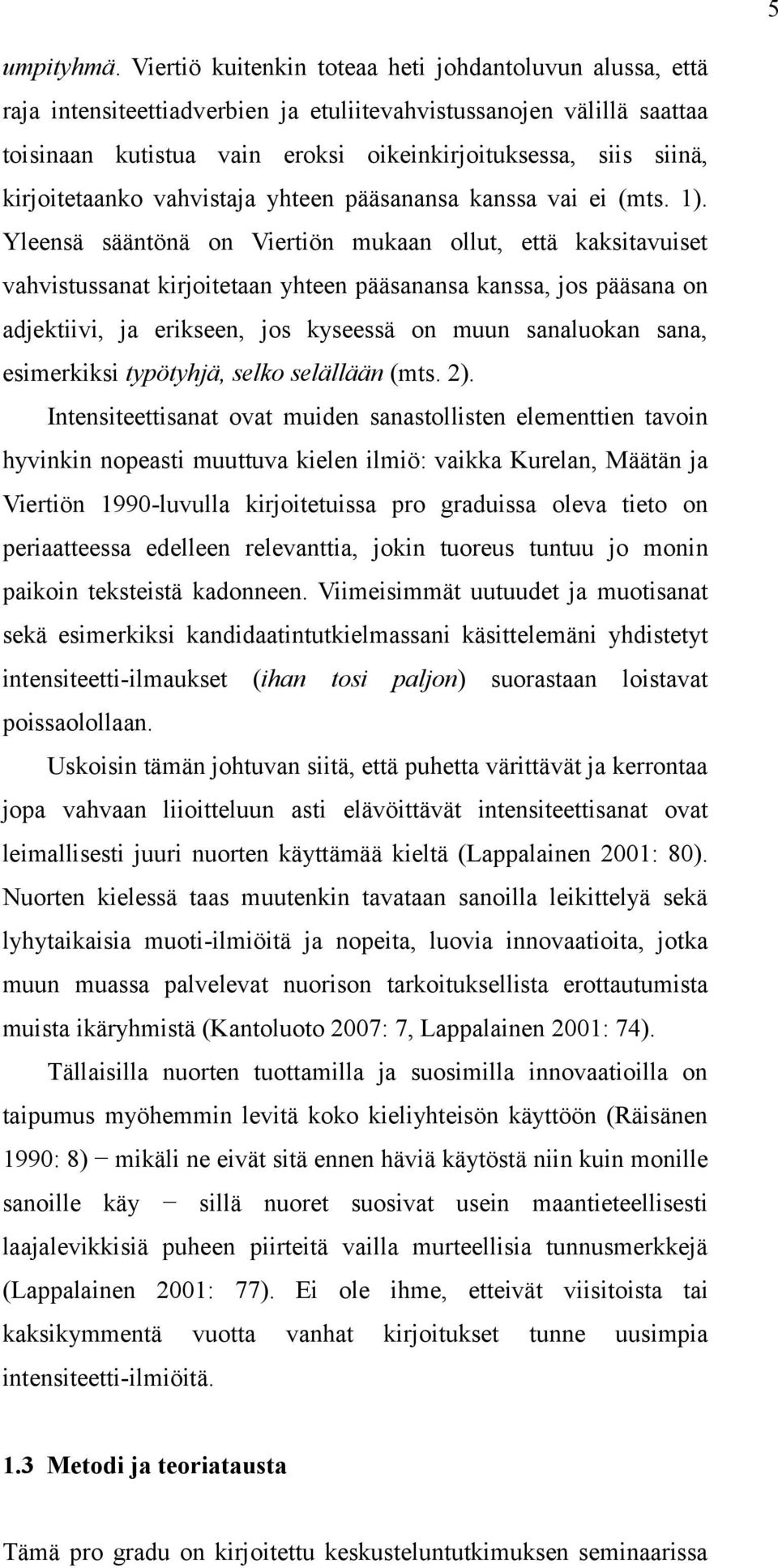 kirjoitetaanko vahvistaja yhteen pääsanansa kanssa vai ei (mts. 1).