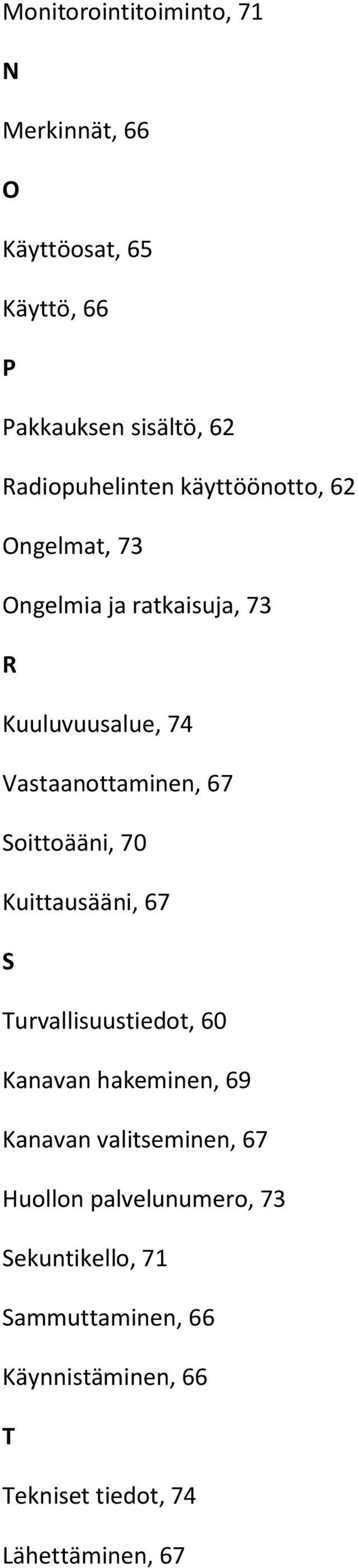 Vastaanottaminen, 67 Soittoääni, 70 Kuittausääni, 67 S Turvallisuustiedot, 60 Kanavan hakeminen, 69 Kanavan