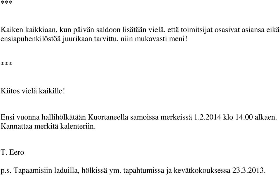Ensi vuonna hallihölkätään Kuortaneella samoissa merkeissä 1.2.2014 klo 14.00 alkaen.