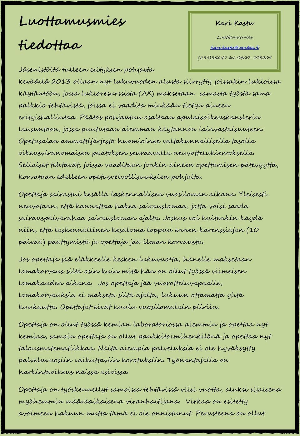 samasta työstä sama palkkio tehtävistä, joissa ei vaadita minkään tietyn aineen erityishallintaa.