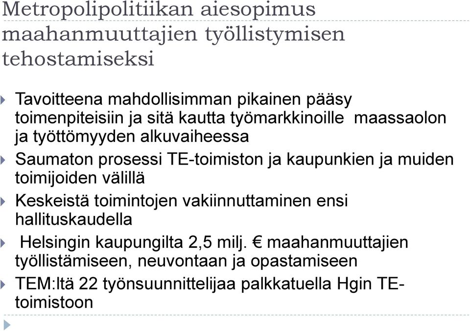 kaupunkien ja muiden toimijoiden välillä Keskeistä toimintojen vakiinnuttaminen ensi hallituskaudella Helsingin kaupungilta