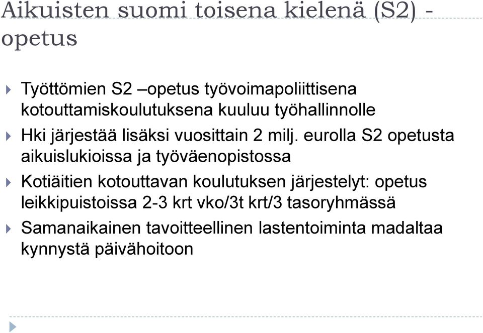 eurolla S2 opetusta aikuislukioissa ja työväenopistossa Kotiäitien kotouttavan koulutuksen