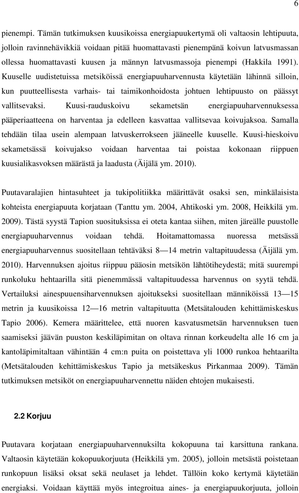 latvusmassoja pienempi (Hakkila 1991).