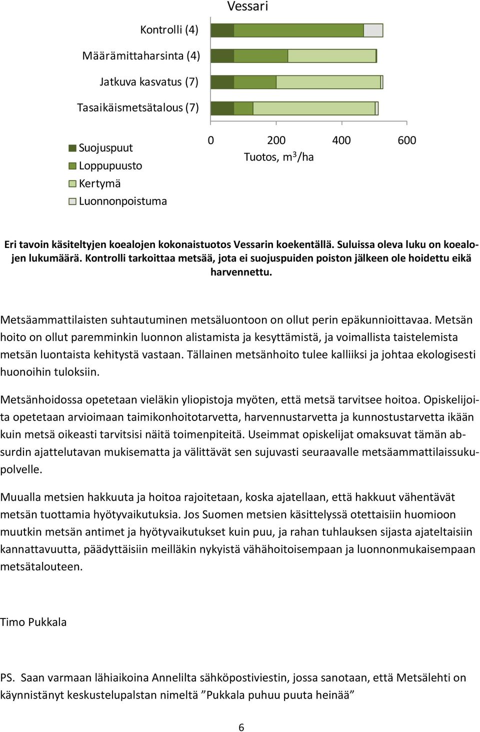 Metsäammattilaisten suhtautuminen metsäluontoon on ollut perin epäkunnioittavaa.