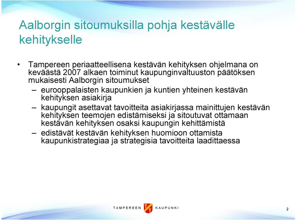 asiakirja kaupungit asettavat tavoitteita asiakirjassa mainittujen kestävän kehityksen teemojen edistämiseksi ja sitoutuvat ottamaan kestävän