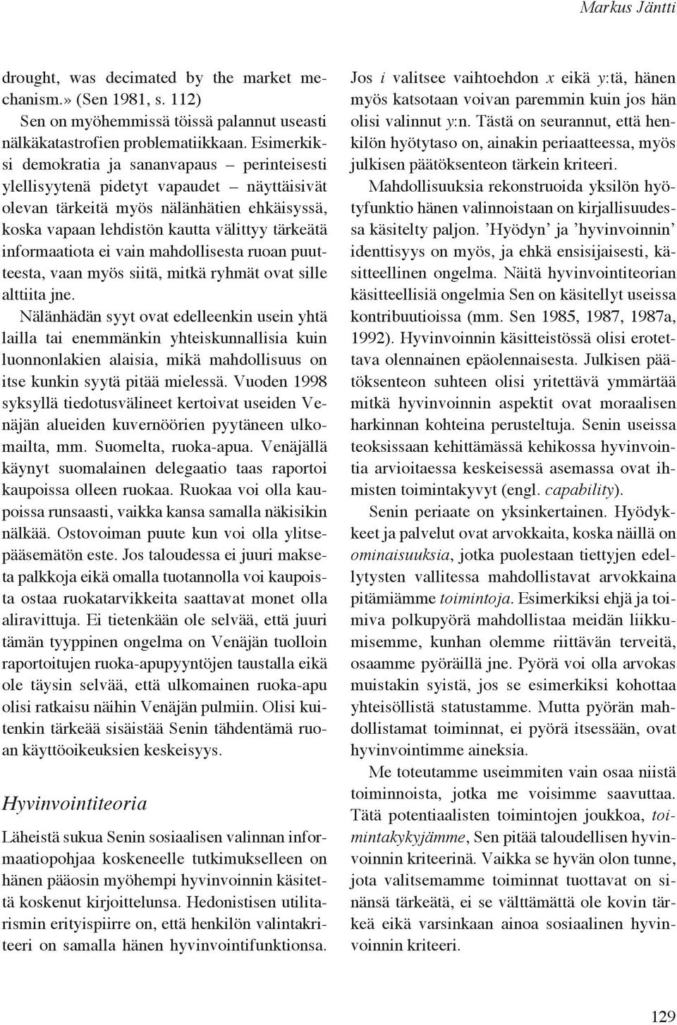 informaatiota ei vain mahdollisesta ruoan puutteesta, vaan myös siitä, mitkä ryhmät ovat sille alttiita jne.