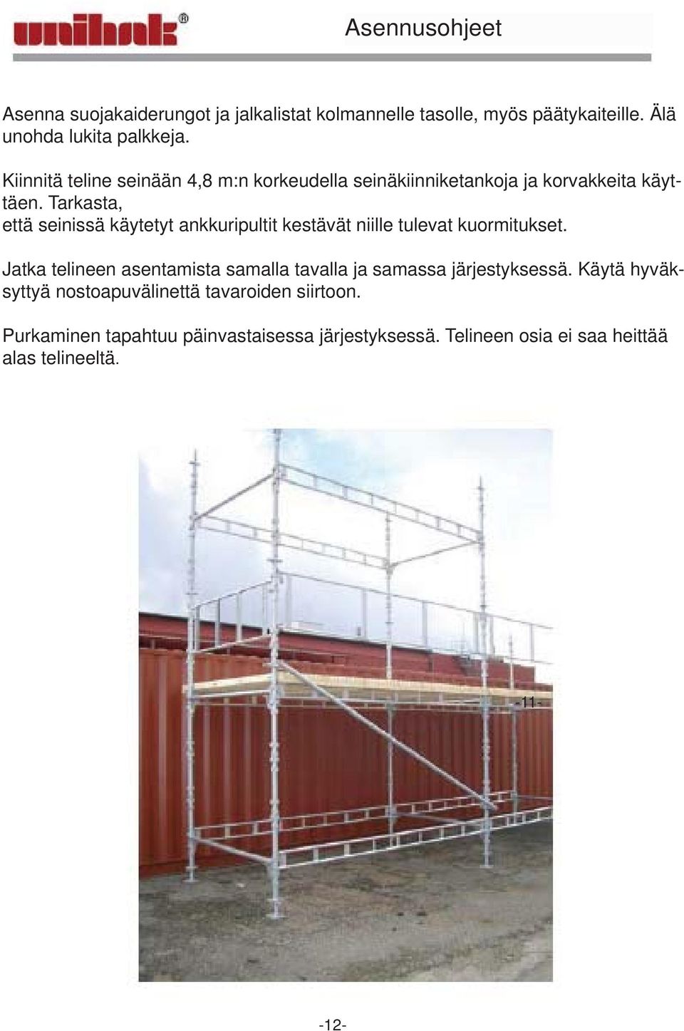 Tarkasta, että seinissä käytetyt ankkuripultit kestävät niille tulevat kuormitukset.