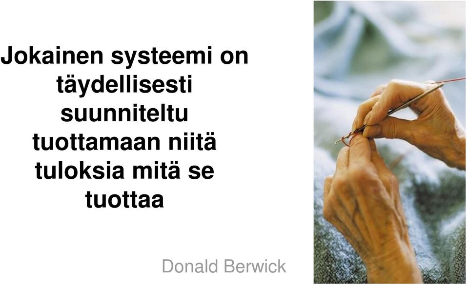 tuottamaan niitä tuloksia