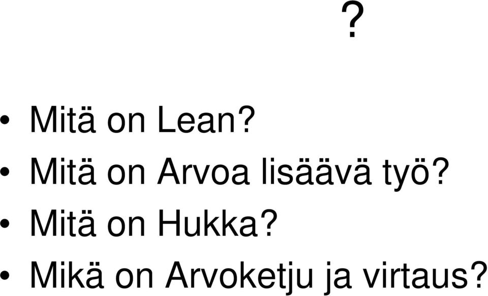 työ? Mitä on Hukka?