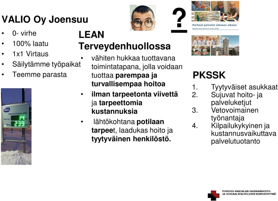 tarpeettomia kustannuksia lähtökohtana potilaan tarpeet, laadukas hoito ja tyytyväinen henkilöstö.? PKSSK 1.
