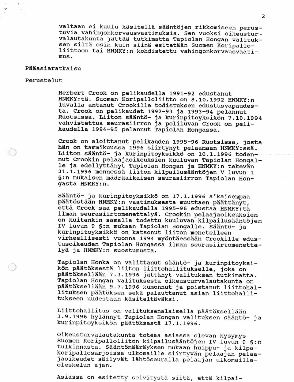 Herbert Crook on pelikaudella 1991-92 edustanut HNNKY:tä. Suomen Koripalloliitto on 8.10.1992 HNNKY:n luvalla antanut Crookille todistuksen edustusvapaudes ta.