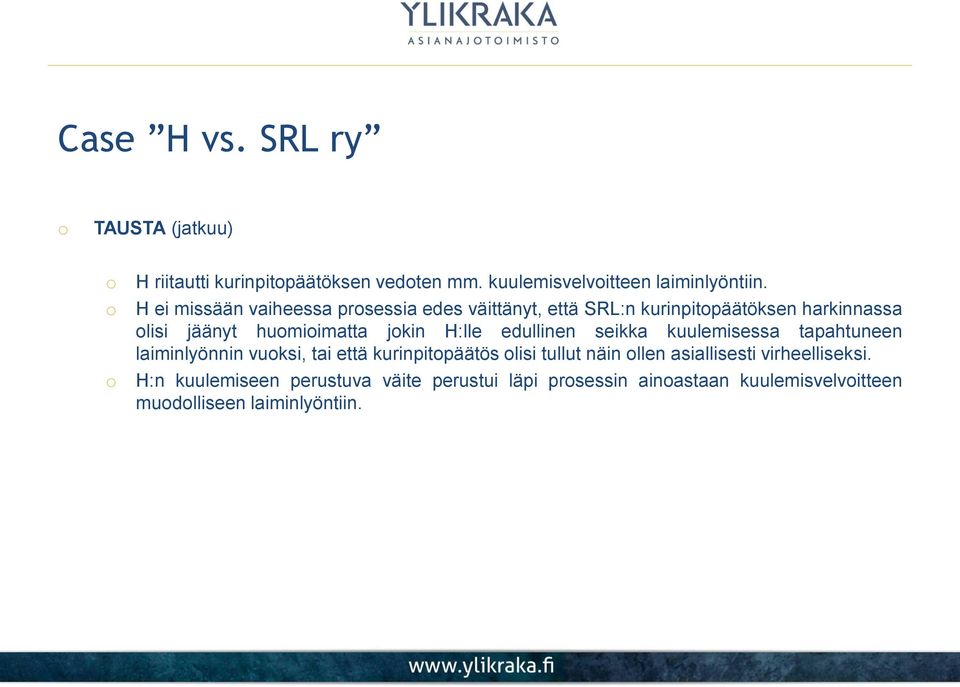 H:lle edullinen seikka kuulemisessa tapahtuneen laiminlyönnin vuksi, tai että kurinpitpäätös lisi tullut näin llen