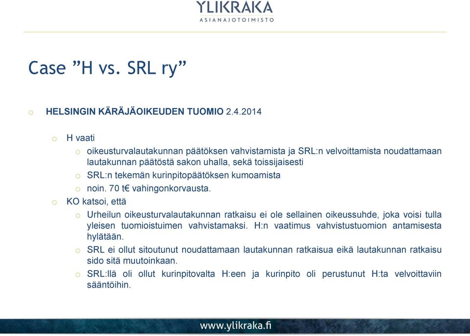 kurinpitpäätöksen kumamista nin. 70 t vahingnkrvausta.