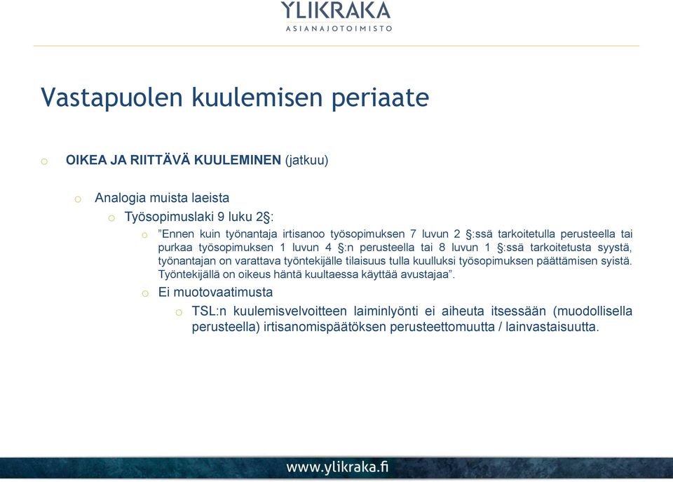 työnantajan n varattava työntekijälle tilaisuus tulla kuulluksi työspimuksen päättämisen syistä.