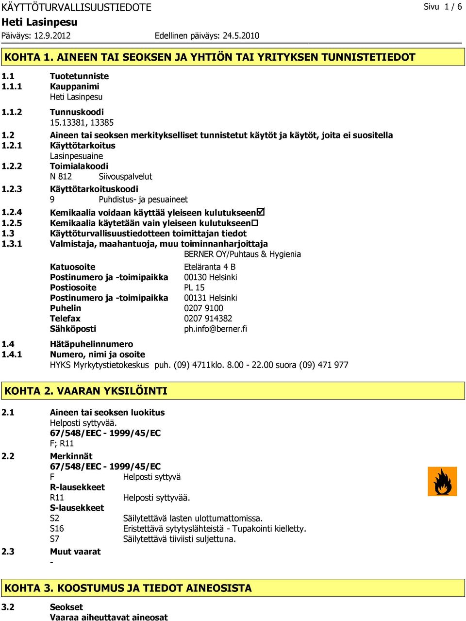 2.4 Kemikaalia voidaan käyttää yleiseen kulutukseenþ 1.2.5 Kemikaalia käytetään vain yleiseen kulutukseen 1.3 