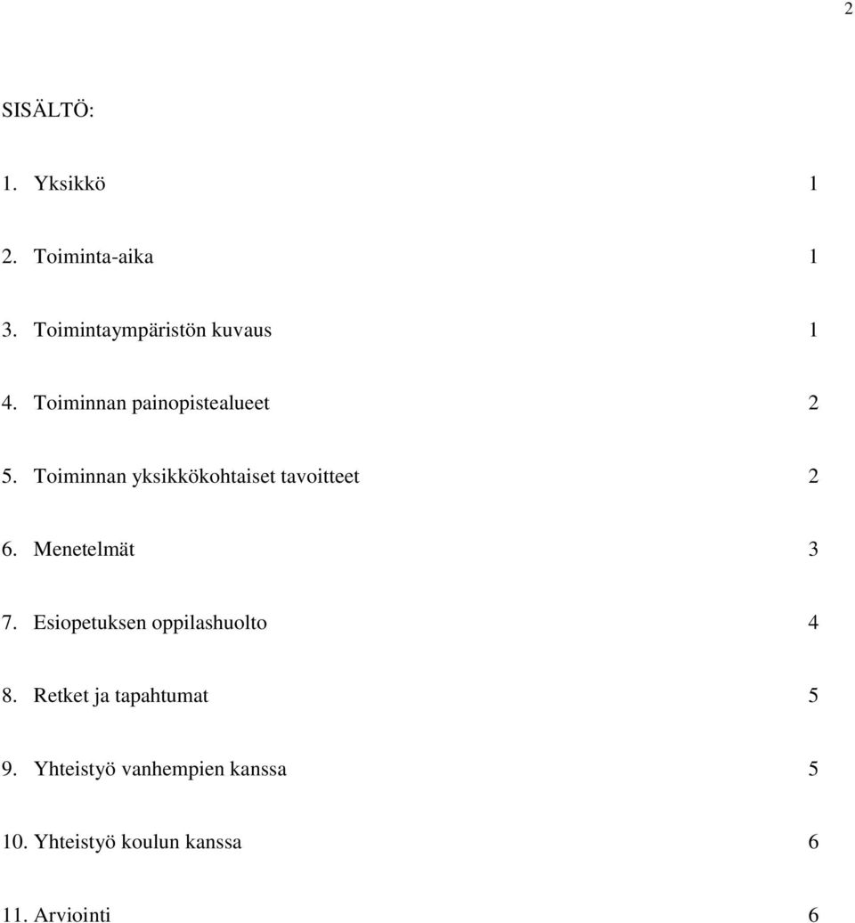 Menetelmät 3 7. Esiopetuksen oppilashuolto 4 8. Retket ja tapahtumat 5 9.