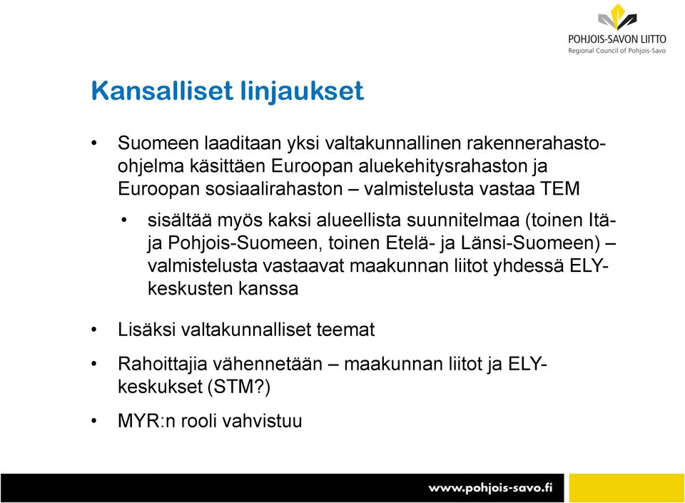 suunnitelmaa (toinen Itäja Pohjois-Suomeen, toinen Etelä- ja Länsi-Suomeen) valmistelusta vastaavat maakunnan liitot