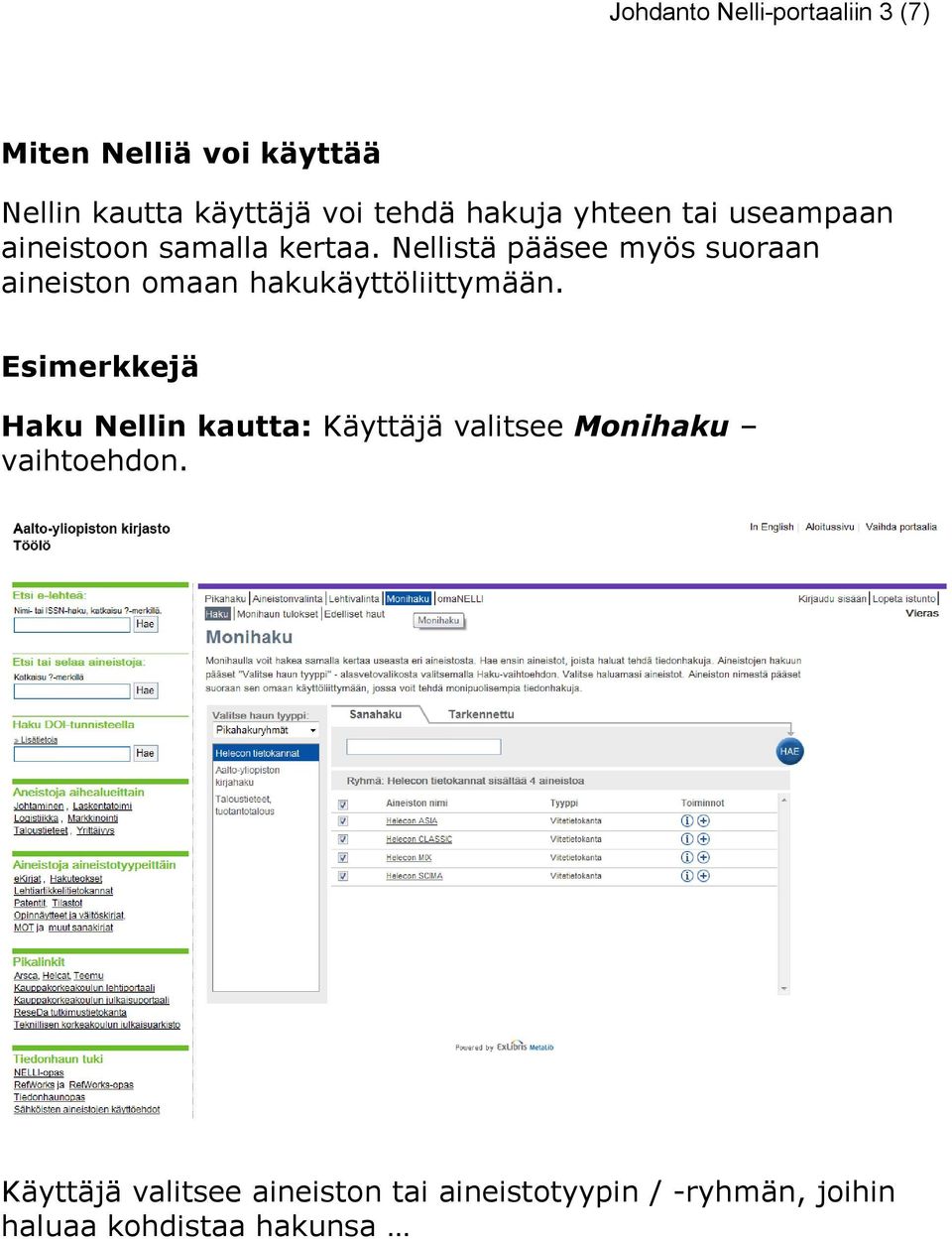 Nellistä pääsee myös suoraan aineiston omaan hakukäyttöliittymään.